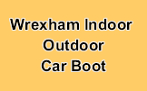Wrexham Indoor - Outdoor Car Boot