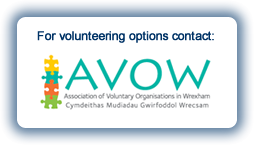 For volunteering options contact AVOW - Association of Voluntary Organisations in Wrexham