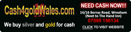Cash4goldWales.com - We buy silver and gold for cash. Need Cash!!! 14/16 Borras Road, Wrexham (Next to The Hand Inn) 07599 156134 - Click to visit website